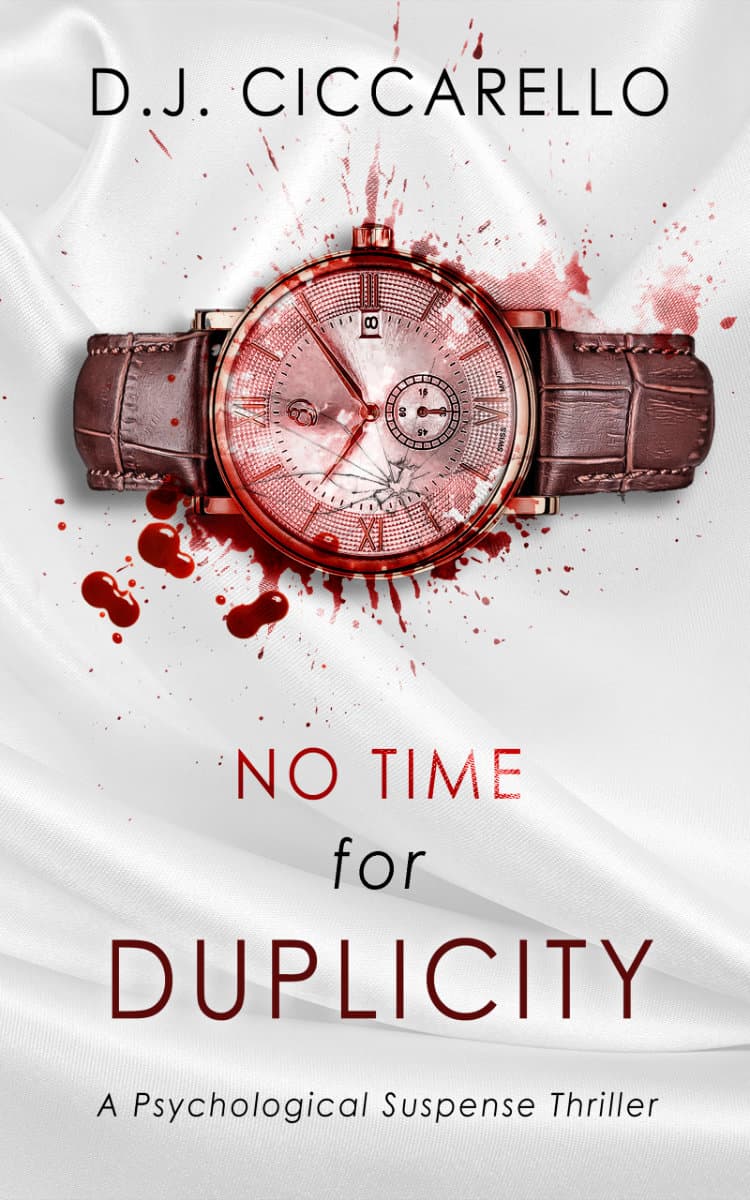 No Time for Duplicity by D.J. Ciccarello book cover shwoing a watch with blood spatters.